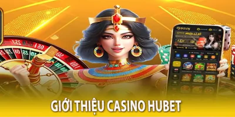 Thông tin giới thiệu danh mục game Casino Hubet đình đám 2024