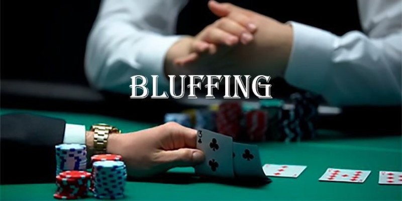 Bluff là gì cùng những nguyên nhân khiến bạn thua cuộc