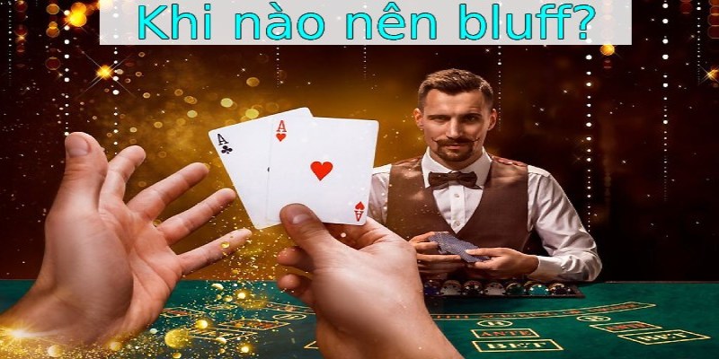 Bluff là gì và cách để đánh poker bất bại 