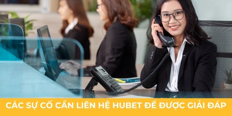 Các sự cố cần liên hệ Hubet để được giải đáp