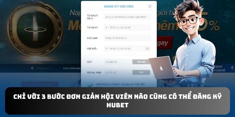 Chỉ với 3 bước đơn giản hội viên nào cũng có thể đăng ký Hubet